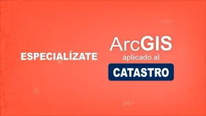 Especialízate en ArcGIS aplicado al Catastro.