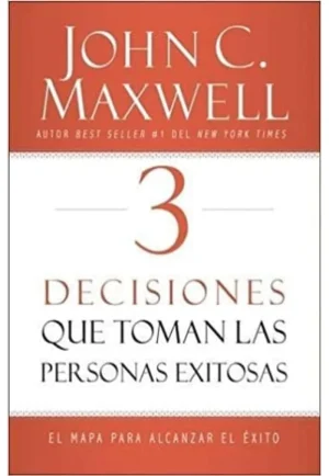 Portada del libro 3 decisiones de John C. Maxwell