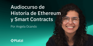 Audiocurso de Historia de Ethereum y Smart Contracts, Platzi