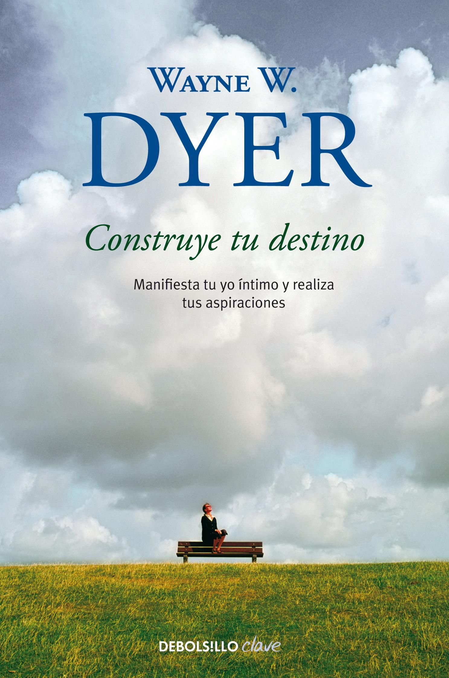 Portada del libro 'Construye tu destino' de Wayne W. Dyer
