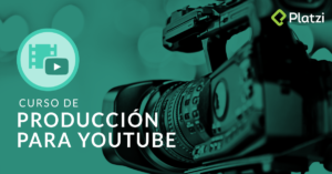 Curso producción YouTube Platzi, cámara de video