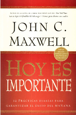 Portada del libro 'Hoy es Importante' de John Maxwell.