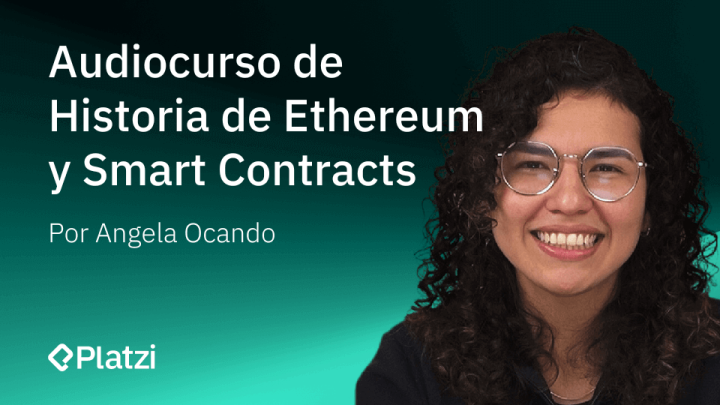 Audiocurso de Historia de Ethereum y Smart Contracts, Platzi
